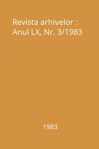 Revista arhivelor : Anul LX, Nr. 3/1983