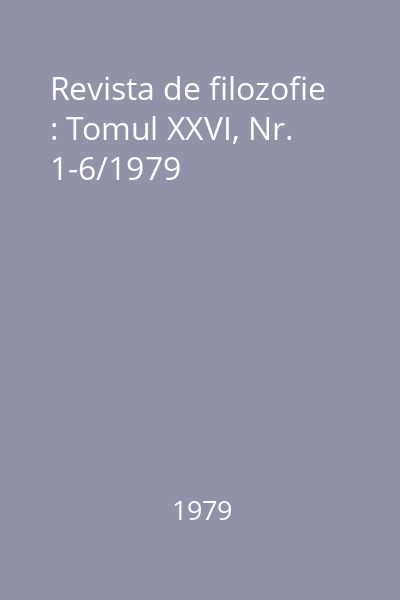 Revista de filozofie : Tomul XXVI, Nr. 1-6/1979
