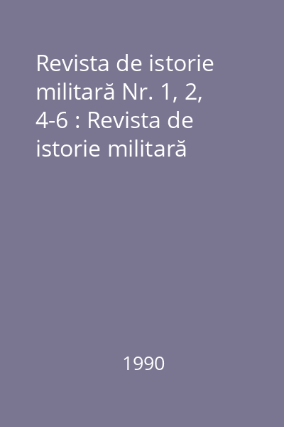 Revista de istorie militară Nr. 1, 2, 4-6 : Revista de istorie militară