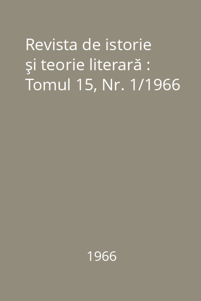 Revista de istorie şi teorie literară : Tomul 15, Nr. 1/1966