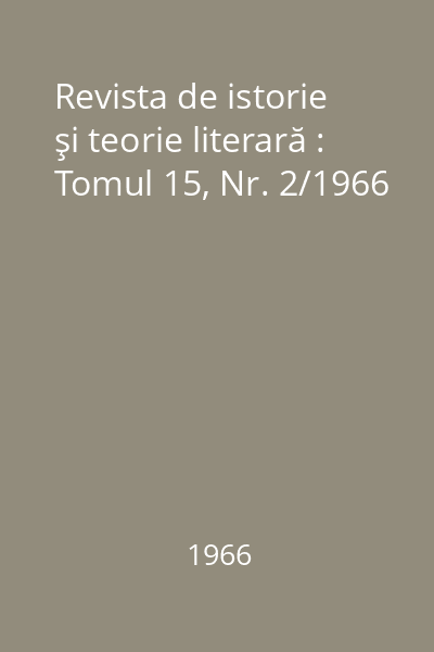 Revista de istorie şi teorie literară : Tomul 15, Nr. 2/1966