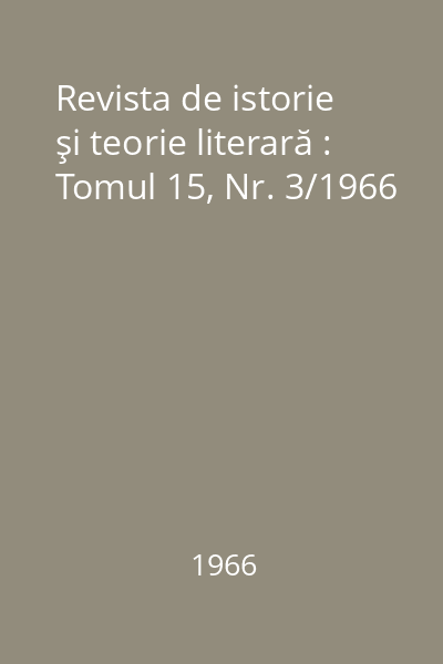 Revista de istorie şi teorie literară : Tomul 15, Nr. 3/1966