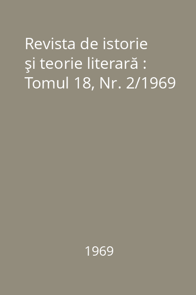 Revista de istorie şi teorie literară : Tomul 18, Nr. 2/1969
