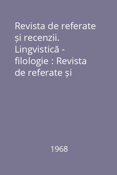 Revista de referate și recenzii. Lingvistică - filologie : Revista de referate și recenzii