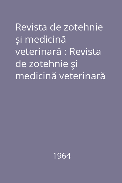 Revista de zotehnie şi medicină veterinară : Revista de zotehnie şi medicină veterinară