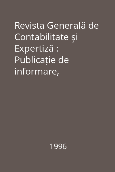 Revista Generală de Contabilitate şi Expertiză : Publicație de informare, documentare și dezbateri profesionale. Nr. 1-12