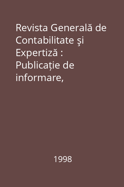 Revista Generală de Contabilitate şi Expertiză : Publicație de informare, documentare și dezbateri profesionale. Nr. 1-7