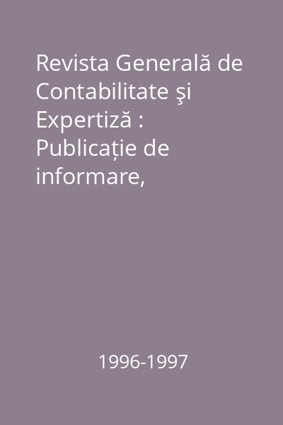 Revista Generală de Contabilitate şi Expertiză : Publicație de informare, documentare și dezbateri profesionale. Nr. 12/1996, 1/1997