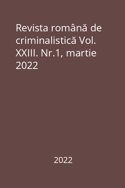 Revista română de criminalistică Vol. XXIII. Nr.1, martie 2022