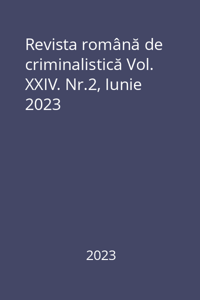 Revista română de criminalistică Vol. XXIV. Nr.2, Iunie 2023