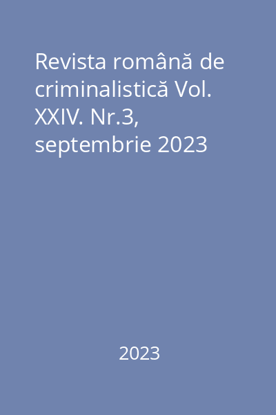 Revista română de criminalistică Vol. XXIV. Nr.3, septembrie 2023