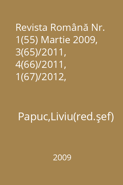 Revista Română Nr. 1(55) Martie 2009, 3(65)/2011, 4(66)/2011, 1(67)/2012, 3(69)/2012, 4(70)/2012 : Revistă a Românilor de Pretutindeni
