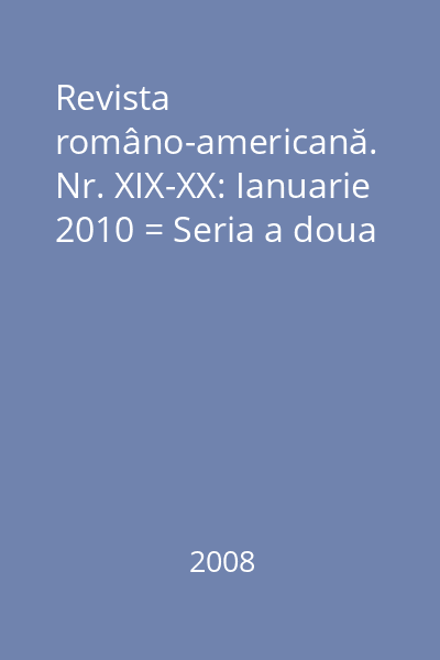 Revista româno-americană. Nr. XIX-XX: Ianuarie 2010 = Seria a doua