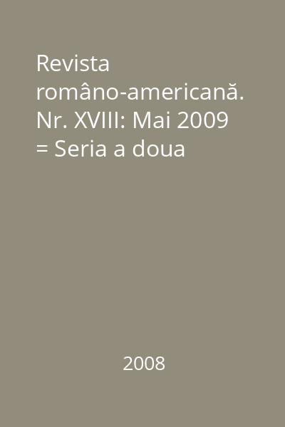 Revista româno-americană. Nr. XVIII: Mai 2009 = Seria a doua