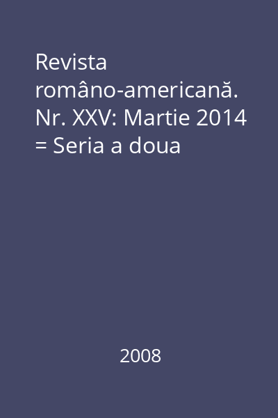 Revista româno-americană. Nr. XXV: Martie 2014 = Seria a doua