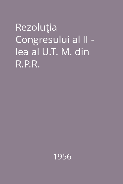 Rezoluţia  Congresului al II - lea al U.T. M. din R.P.R.