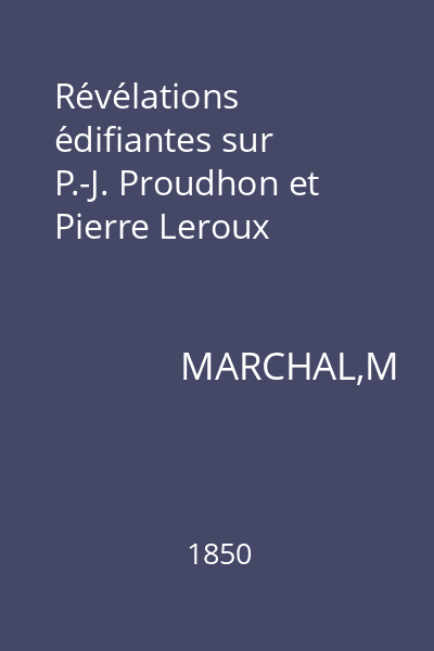 Révélations édifiantes sur P.-J. Proudhon et Pierre Leroux