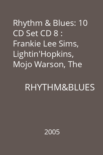 Rhythm & Blues: 10 CD Set CD 8 : Frankie Lee Sims, Lightin'Hopkins, Mojo Warson, The Trills, Billy Miranda