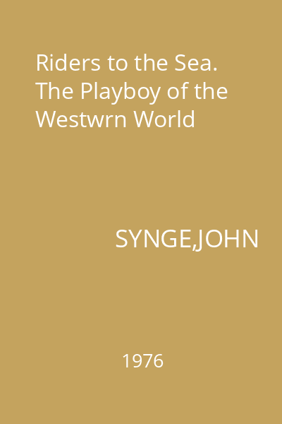 Riders to the Sea. The Playboy of the Westwrn World