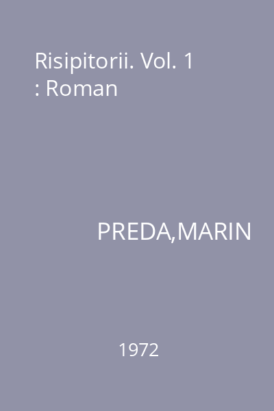 Risipitorii. Vol. 1 : Roman
