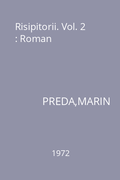 Risipitorii. Vol. 2 : Roman