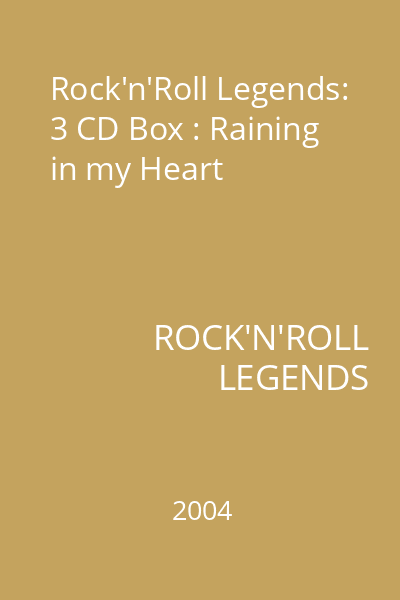 Rock'n'Roll Legends: 3 CD Box : Raining in my Heart