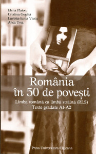 România în 50 de povești: Limba română ca limbă străină (RLS). Texte gradate. A1-A2