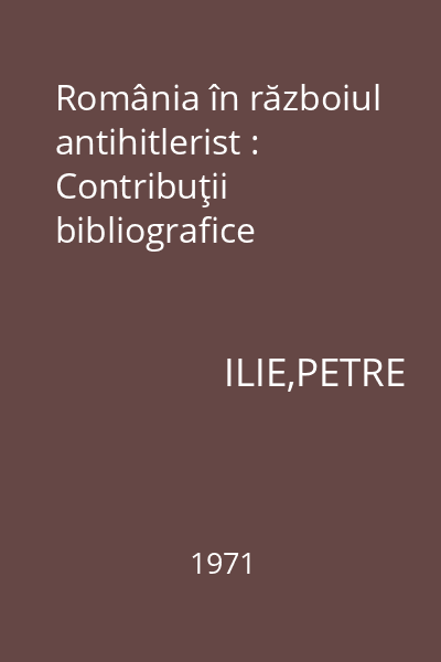 România în războiul antihitlerist : Contribuţii bibliografice
