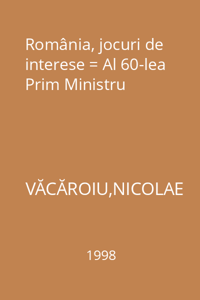 România, jocuri de interese = Al 60-lea Prim Ministru