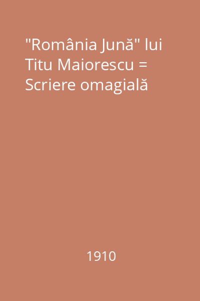 "România Jună" lui Titu Maiorescu = Scriere omagială