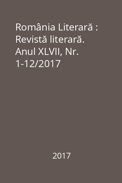 România Literară : Revistă literară. Anul XLVII, Nr. 1-12/2017