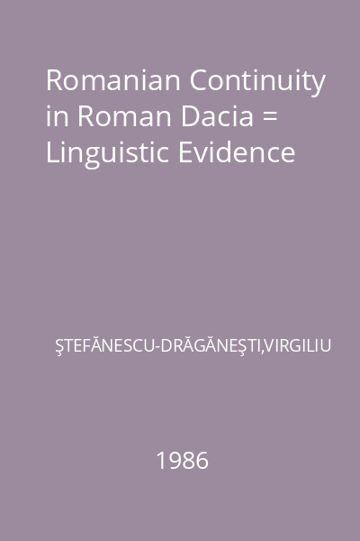 Romanian Continuity in Roman Dacia = Linguistic Evidence