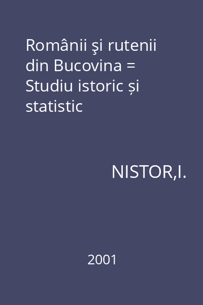 Românii şi rutenii din Bucovina = Studiu istoric și statistic