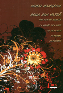 Roua din vatră=The Dew of Hearth=La Rosee de l'artre: 70 poezii=70 poems=70 poemes
