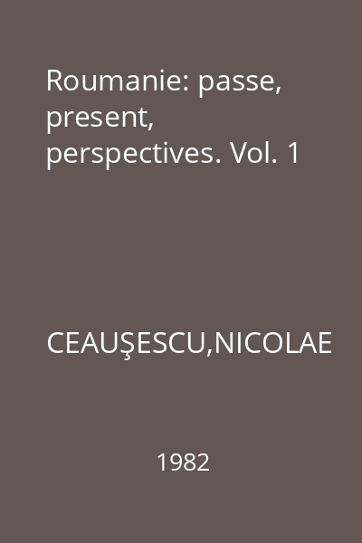 Roumanie: passe, present, perspectives. Vol. 1