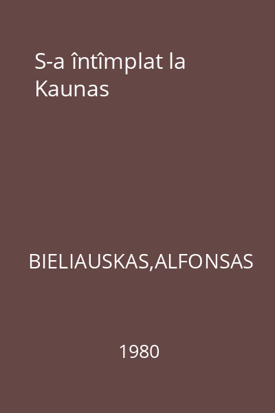 S-a întîmplat la Kaunas