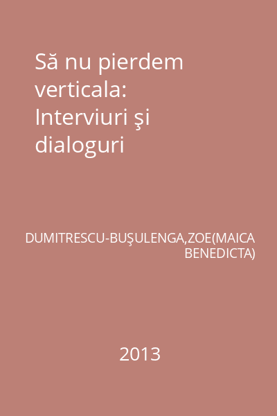 Să nu pierdem verticala: Interviuri şi dialoguri