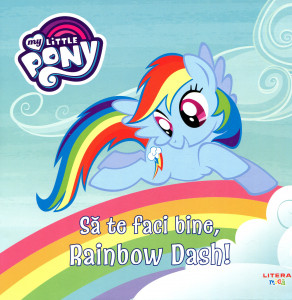 Să te faci bine Rainbow Dash!