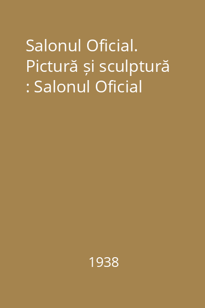 Salonul Oficial. Pictură și sculptură : Salonul Oficial