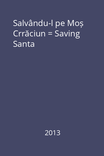 Salvându-l pe Moș Crrăciun = Saving Santa