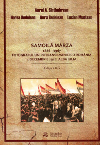 Samoilă Mârza 1886-1967, fotograful Unirii Transilvaniei cu România 1Decembrie 1918 Alba Iulia
