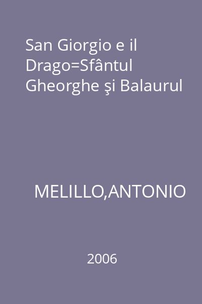San Giorgio e il Drago=Sfântul Gheorghe şi Balaurul