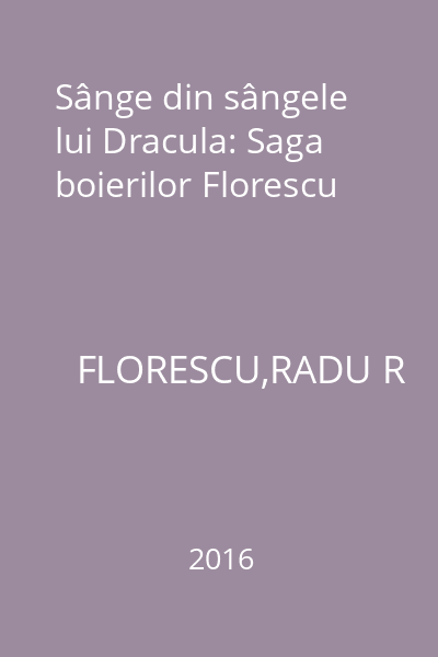 Sânge din sângele lui Dracula: Saga boierilor Florescu