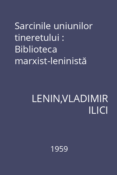 Sarcinile uniunilor tineretului : Biblioteca marxist-leninistă