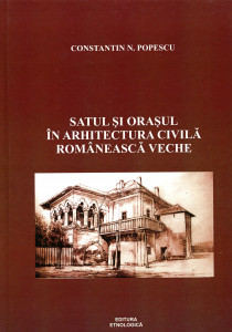 Satul şi oraşul în arhitectura civilă românească veche