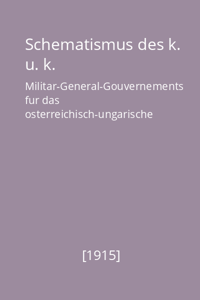 Schematismus des k. u. k. Militar-General-Gouvernements fur das osterreichisch-ungarische Okkupationsgebiet in Polen