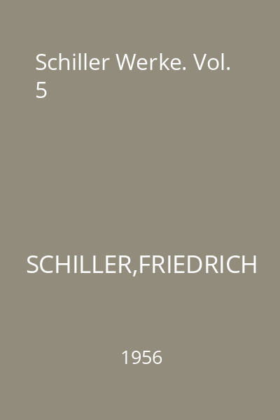 Schiller Werke. Vol. 5