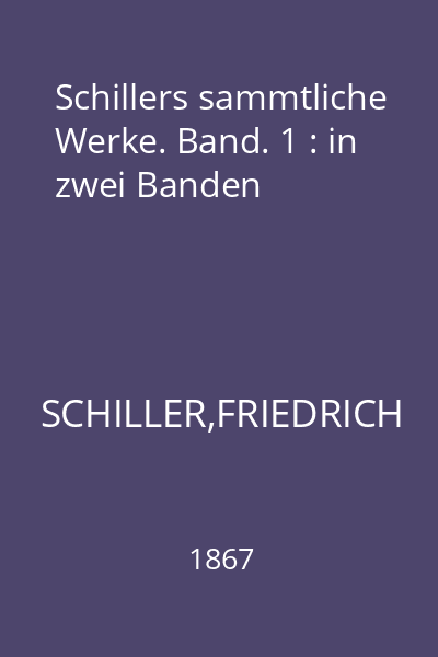 Schillers sammtliche Werke. Band. 1 : in zwei Banden