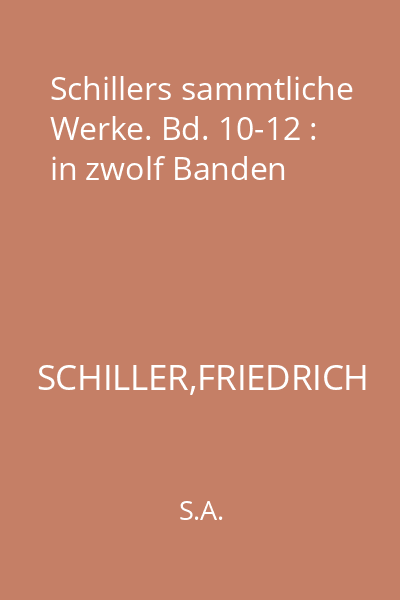 Schillers sammtliche Werke. Bd. 10-12 : in zwolf Banden
