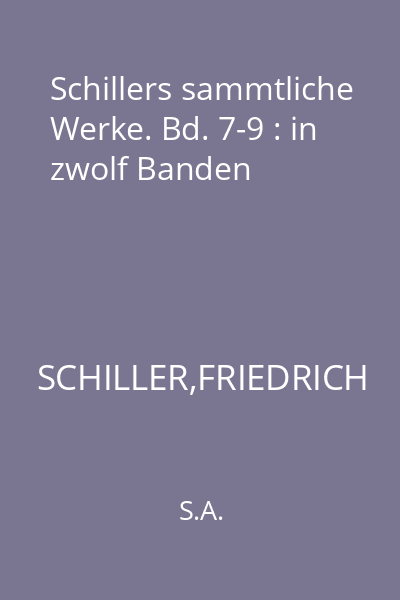 Schillers sammtliche Werke. Bd. 7-9 : in zwolf Banden